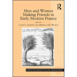 Men and Women Making Friends in Early Modern France Men and Women Making Friends in Early Modern France