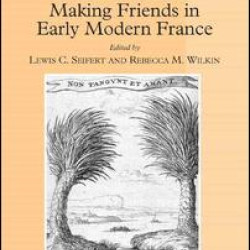 Men and Women Making Friends in Early Modern France Men and Women Making Friends in Early Modern France