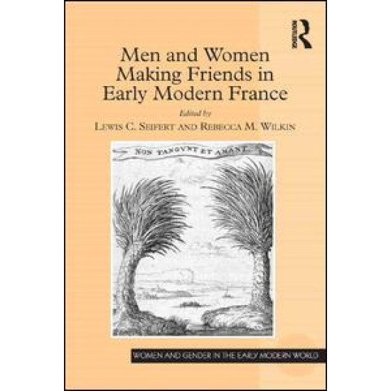Men and Women Making Friends in Early Modern France Men and Women Making Friends in Early Modern France