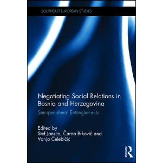 Negotiating Social Relations in Bosnia and Herzegovina Negotiating Social Relations in Bosnia and Herzegovina