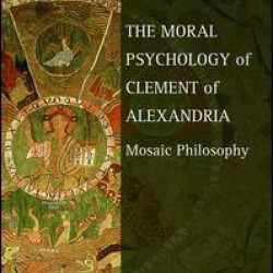 The Moral Psychology of Clement of Alexandria