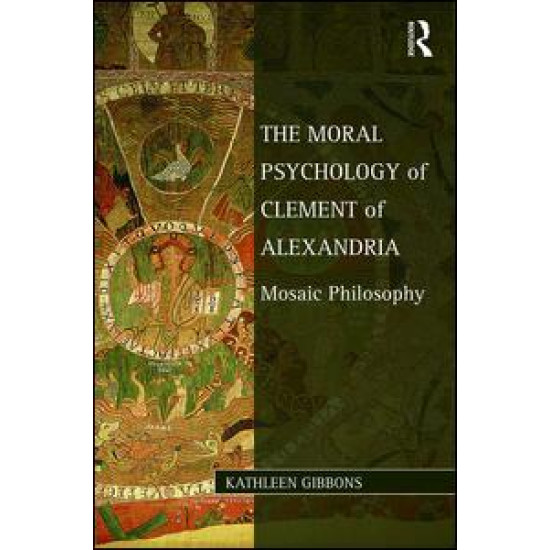 The Moral Psychology of Clement of Alexandria The Moral Psychology of Clement of Alexandria
