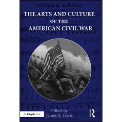 The Arts and Culture of the American Civil War