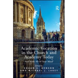 Academic Vocation in the Church and Academy Today Academic Vocation in the Church and Academy Today