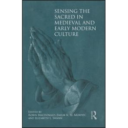 Sensing the Sacred in Medieval and Early Modern Culture Sensing the Sacred in Medieval and Early Modern Culture