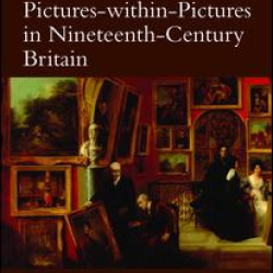 Pictures-within-Pictures in Nineteenth-Century Britain Pictures-within-Pictures in Nineteenth-Century Britain