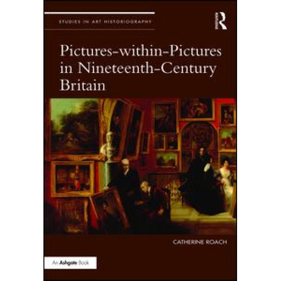 Pictures-within-Pictures in Nineteenth-Century Britain Pictures-within-Pictures in Nineteenth-Century Britain