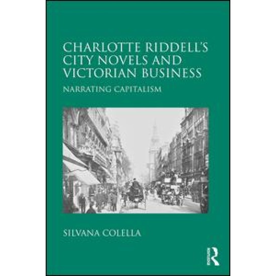 Charlotte Riddell's City Novels and Victorian Business Charlotte Riddell's City Novels and Victorian Business