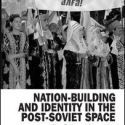 Nation-Building and Identity in the Post-Soviet Space Nation-Building and Identity in the Post-Soviet Space