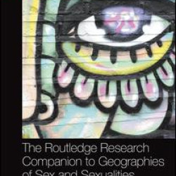 The Routledge Research Companion to Geographies of Sex and Sexualities