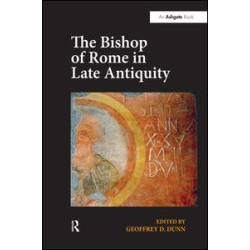 The Bishop of Rome in Late Antiquity The Bishop of Rome in Late Antiquity
