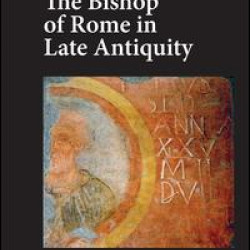 The Bishop of Rome in Late Antiquity