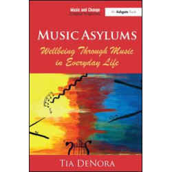 Music Asylums: Wellbeing Through Music in Everyday Life