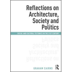 Reflections on Architecture, Society and Politics Reflections on Architecture, Society and Politics