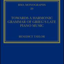 Towards a Harmonic Grammar of Grieg's Late Piano Music Towards a Harmonic Grammar of Grieg's Late Piano Music