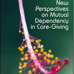 New Perspectives on Mutual Dependency in Care-Giving