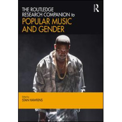 The Routledge Research Companion to Popular Music and Gender The Routledge Research Companion to Popular Music and Gender