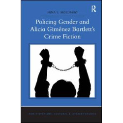 Policing Gender and Alicia Giménez Bartlett's Crime Fiction Policing Gender and Alicia Giménez Bartlett's Crime Fiction