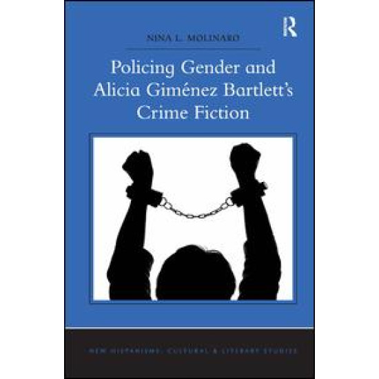 Policing Gender and Alicia Giménez Bartlett's Crime Fiction Policing Gender and Alicia Giménez Bartlett's Crime Fiction