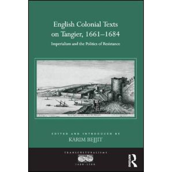 English Colonial Texts on Tangier, 1661-1684 English Colonial Texts on Tangier, 1661-1684