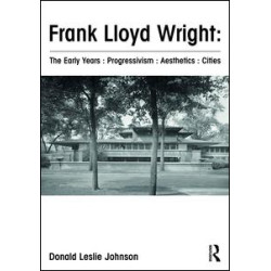 Frank Lloyd Wright : The Early Years : Progressivism : Aesthetics : Cities Frank Lloyd Wright : The Early Years : Progressivism : Aesthetics : Cities