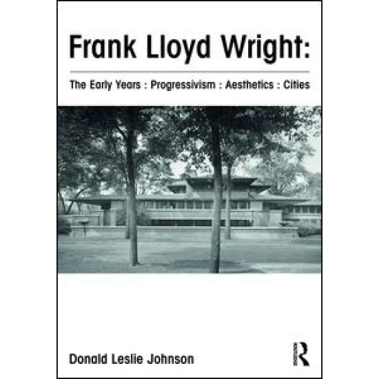 Frank Lloyd Wright : The Early Years : Progressivism : Aesthetics : Cities