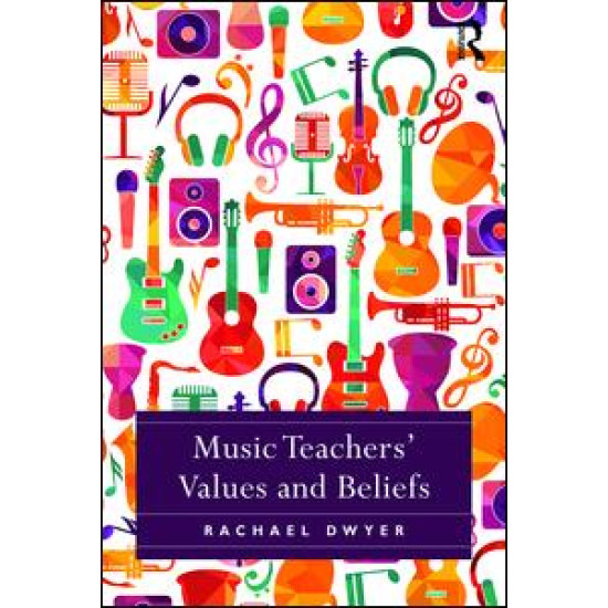 Music Teachers' Values and Beliefs Music Teachers' Values and Beliefs