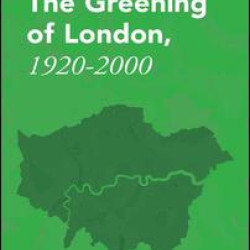 The Greening of London, 1920–2000 The Greening of London, 1920–2000