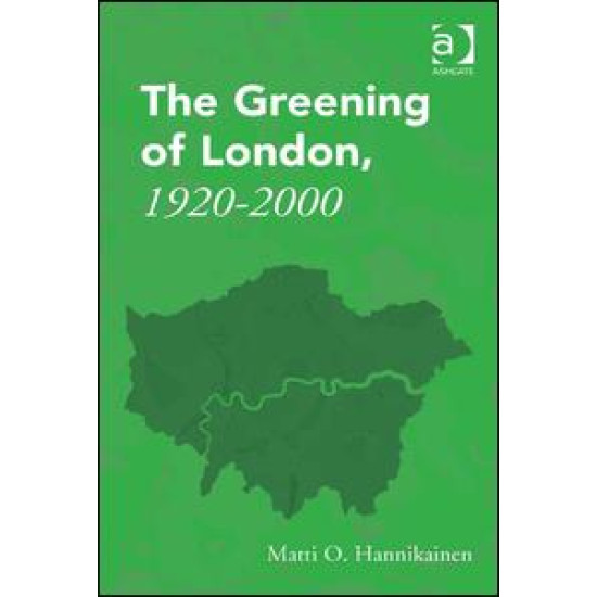 The Greening of London, 1920–2000 The Greening of London, 1920–2000