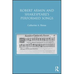 Robert Armin and Shakespeare's Performed Songs Robert Armin and Shakespeare's Performed Songs