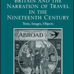 Britain and the Narration of Travel in the Nineteenth Century Britain and the Narration of Travel in the Nineteenth Century