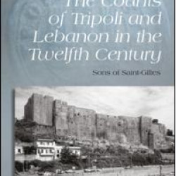 The Counts of Tripoli and Lebanon in the Twelfth Century