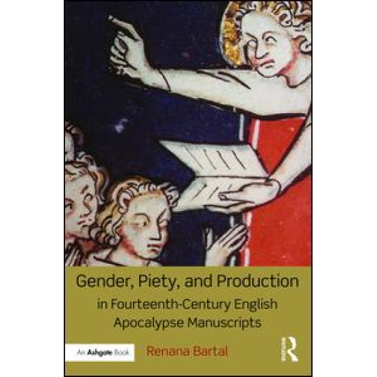 Gender, Piety, and Production in Fourteenth-Century English Apocalypse Manuscripts Gender, Piety, and Production in Fourteenth-Century English Apocalypse Manuscripts