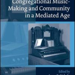 Congregational Music-Making and Community in a Mediated Age Congregational Music-Making and Community in a Mediated Age