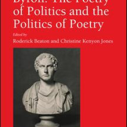 Byron: The Poetry of Politics and the Politics of Poetry