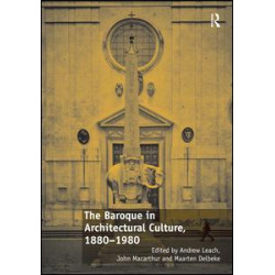 The Baroque in Architectural Culture, 1880-1980 The Baroque in Architectural Culture, 1880-1980