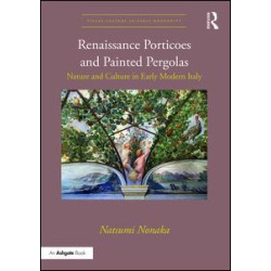 Renaissance Porticoes and Painted Pergolas Renaissance Porticoes and Painted Pergolas