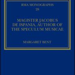 Magister Jacobus de Ispania, Author of the Speculum musicae Magister Jacobus de Ispania, Author of the Speculum musicae