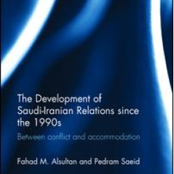 The Development of Saudi-Iranian Relations since the 1990s The Development of Saudi-Iranian Relations since the 1990s