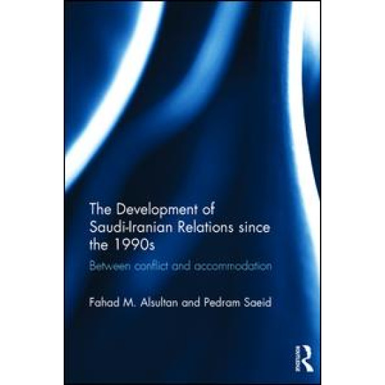 The Development of Saudi-Iranian Relations since the 1990s The Development of Saudi-Iranian Relations since the 1990s