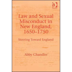 Law and Sexual Misconduct in New England, 1650-1750