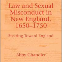 Law and Sexual Misconduct in New England, 1650-1750