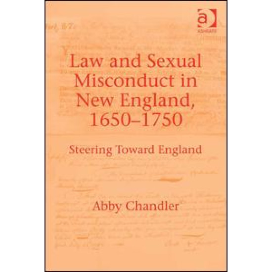 Law and Sexual Misconduct in New England, 1650-1750