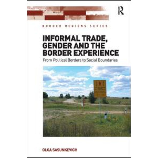 Informal Trade, Gender and the Border Experience Informal Trade, Gender and the Border Experience