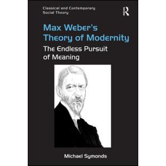Max Weber's Theory of Modernity Max Weber's Theory of Modernity