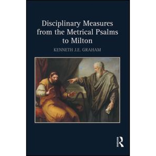 Disciplinary Measures from the Metrical Psalms to Milton