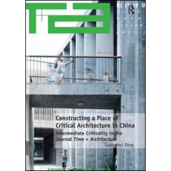Constructing a Place of Critical Architecture in China Constructing a Place of Critical Architecture in China