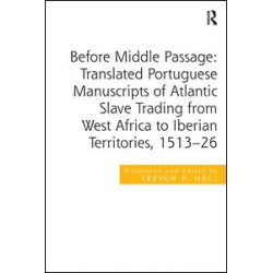 Before Middle Passage: Translated Portuguese Manuscripts of Atlantic Slave Trading from West Africa to Iberian Territories, 1513-26