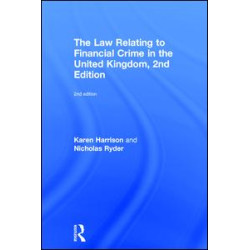 The Law Relating to Financial Crime in the United Kingdom