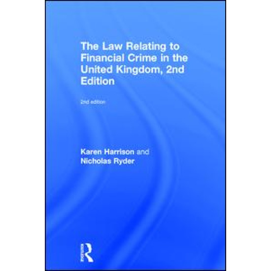 The Law Relating to Financial Crime in the United Kingdom, 2nd Edition The Law Relating to Financial Crime in the United Kingdom, 2nd Edition
